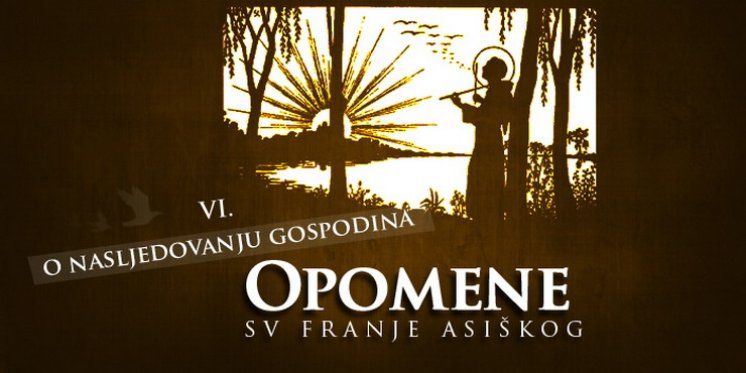 Opomene sv Franje: VI. O nasljedovanju Gospodina