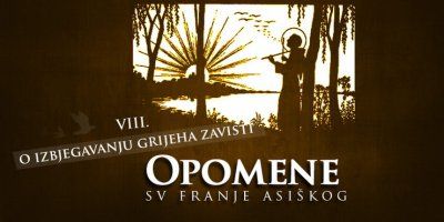 Opomene sv Franje: VIII. O izbjegavanju grijeha zavisti