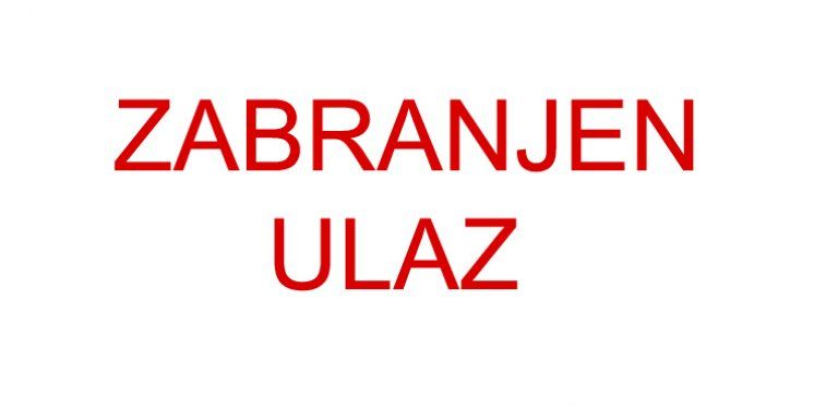 &quot;Zabranjen ulaz&quot;