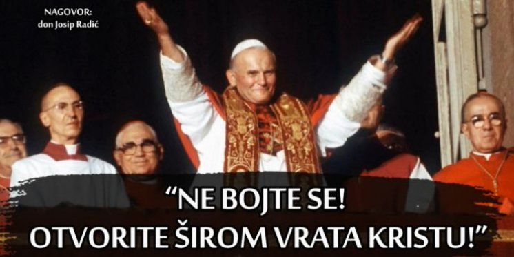 &quot;NE BOJTE SE! OTVORITE ŠIROM VRATA KRISTU!&quot;