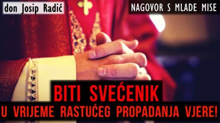 BITI SVEĆENIK U VRIJEME RASTUĆEG PROPADANJA VJERE!