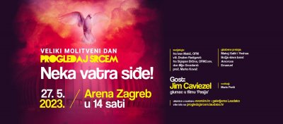 Laudato TV organizira Veliki molitveni dan ‘Progledaj srcem: Neka vatra siđe’ 27.5.2023. godine u dvorani Arena Zagreb