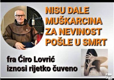 MUŠKARCIMA NISU DALE SVOJU NEVINOST RAĐE BIRALE SMRT. POTRESNO I ČUDESNO!