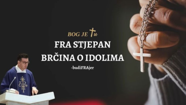 HIT PROPOVIJED FRA STJEPANA BRČINE O IDOLIMA